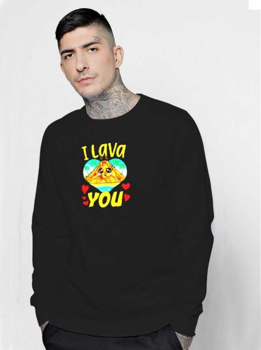 Valentine Volcano I Lava You Sweatshirt