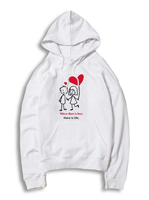 Where There Is Love There Is Live Valentines Hoodie