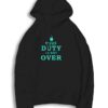 Your Duty Is Not Over Quote Hoodie