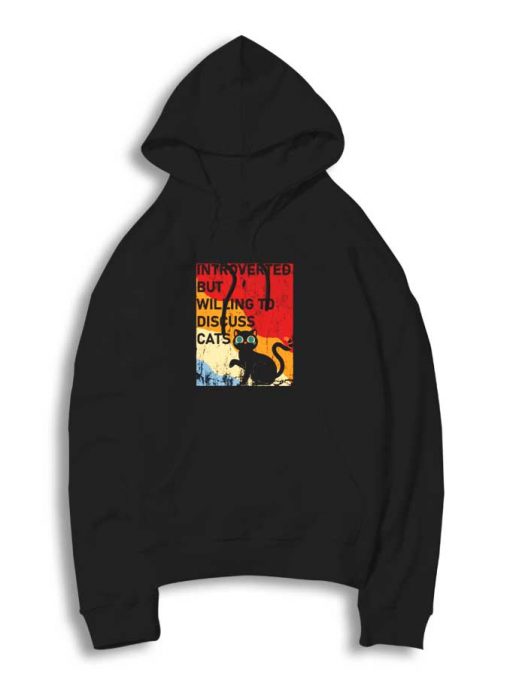 Introverted But Willing To Discuss Black Cat Hoodie