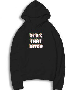 100 Percent That Bitch Rainbow Hoodie