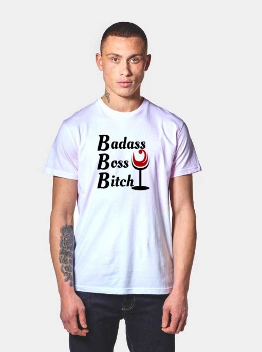 Badass Boss Bitch Wine T Shirt