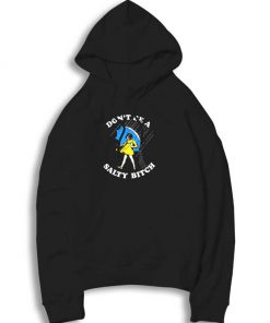 Don't Be A Salty Bitch Umbrella Hoodie