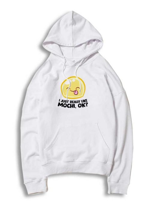 I Just Really Like Mochi Hoodie