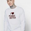 I Love Peanut Butter Sweatshirt