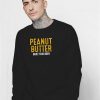 Peanut Butter Built This Body Sweatshirt