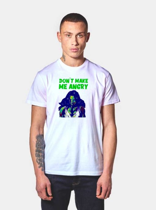 She Hulk Don't Make Me Angry T Shirt