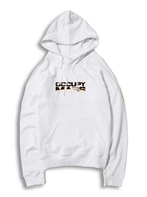 Space X Occupy Mars Quote Hoodie