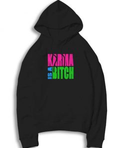 Vintage Karma Is A Bitch Hoodie