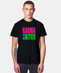 Vintage Karma Is A Bitch T Shirt