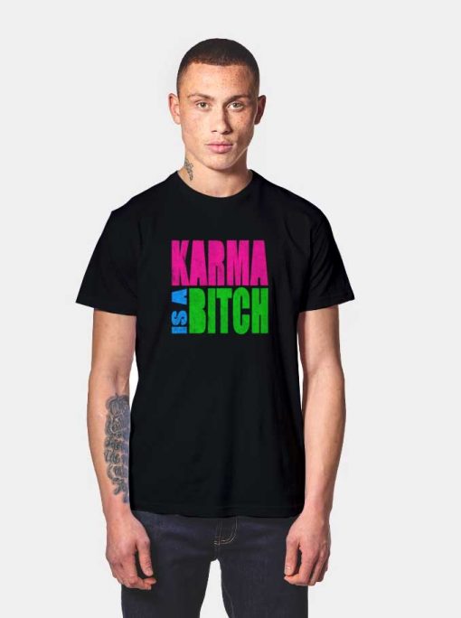 Vintage Karma Is A Bitch T Shirt