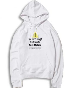 Warning I Will Quote Post Malone Quote Hoodie