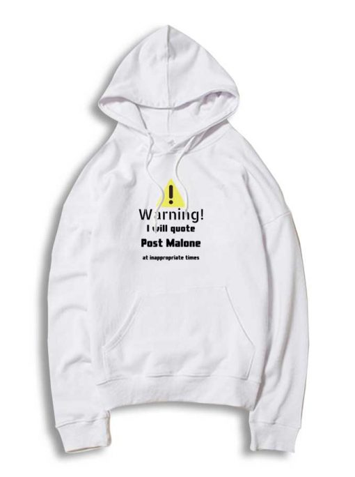 Warning I Will Quote Post Malone Quote Hoodie