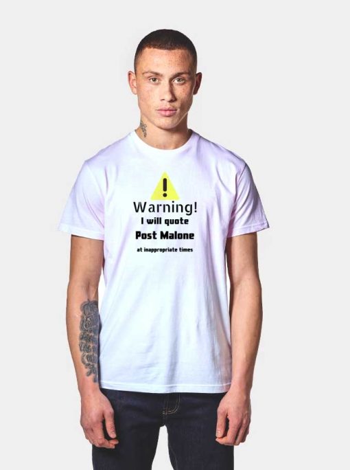 Warning I Will Quote Post Malone Quote T Shirt