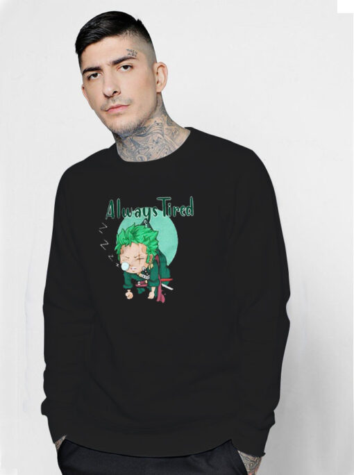 Always Tired Green Swordsman Anime One Piece Sweatshirt