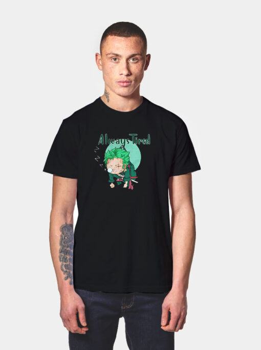 Always Tired Green Swordsman Anime One Piece T Shirt