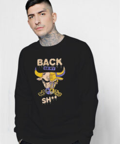 Back Bull Back On My Shit Basketball Sweatshirt