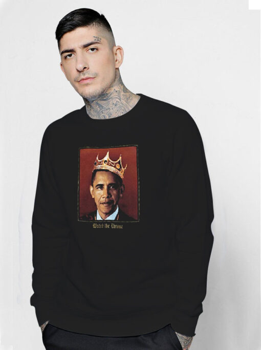 Barack Obama Watch The Throne Sweatshirt