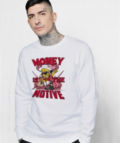 Bart Money Is The Motive Sweatshirt