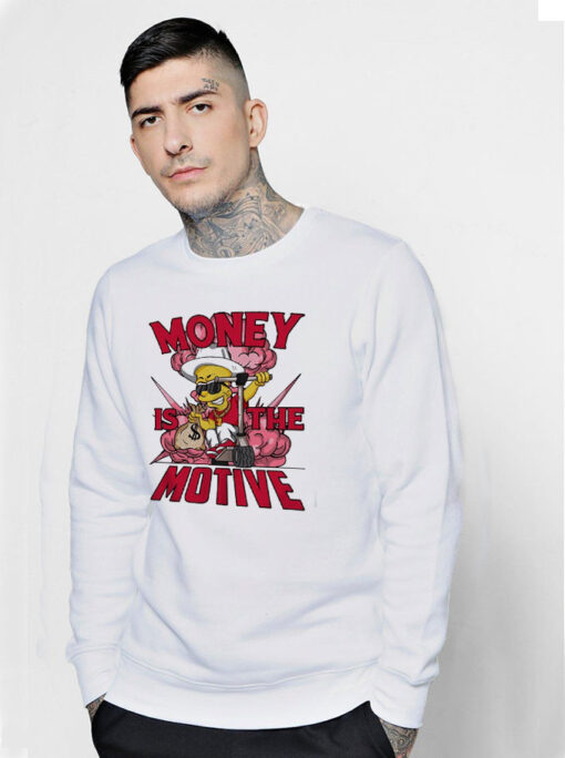 Bart Money Is The Motive Sweatshirt