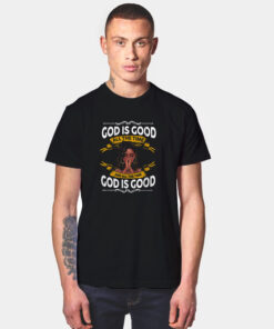 Black Girl God Is Good All The Time And All The Time God Is Good T Shirt