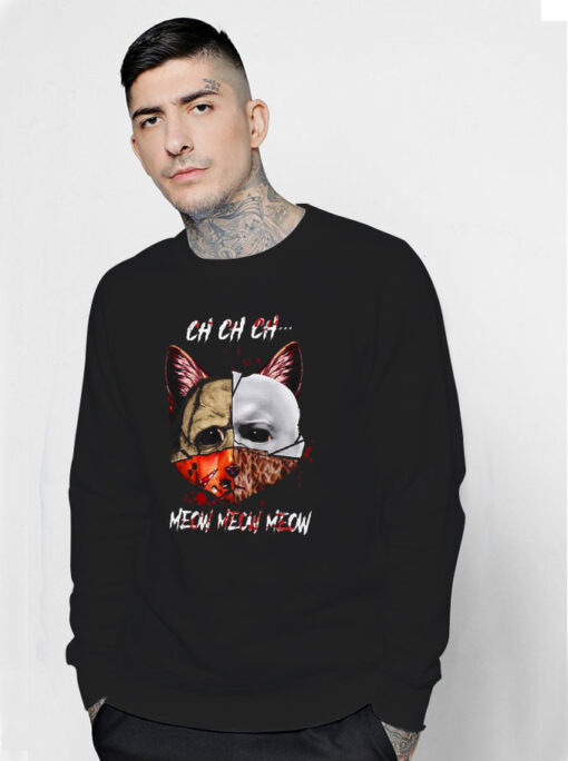 Ch Ch Ch Meow Meow Meow Cat Horror Movie Sweatshirt