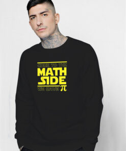 Come To The Math Side We Have Pi Funny Pi Day Sweatshirt