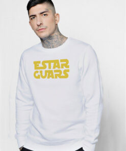 Estar Guars Funny Sweatshirt