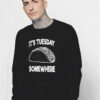 Fun Taco Tuesday It's Tuesday Somewhere Sweatshirt