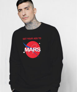 Get Your Ass To Mars Planetary Exploration Buzz Sweatshirt