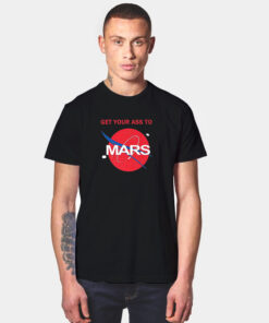 Get Your Ass To Mars Planetary Exploration Buzz T Shirt