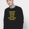 Good Poo No Wipe One Piss No Sex Small Wnak Funny Sweatshirt