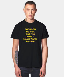 Good Poo No Wipe One Piss No Sex Small Wnak Funny T Shirt