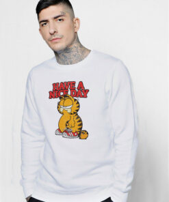 Have A Nice Day Garfield Sweatshirt