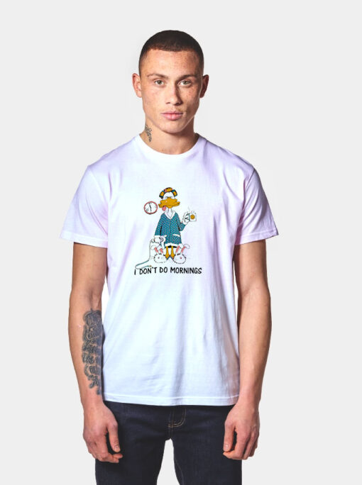 I Don't Do Mornings Coffee Duck T Shirt