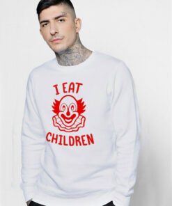 I Eat Children Evil Clown Creepy IT Scary Horror Sweatshirt