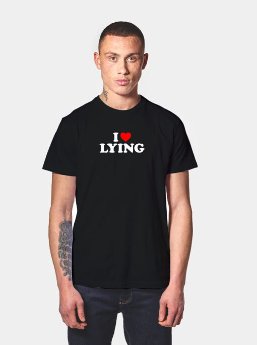 I Heart Lying T Shirt