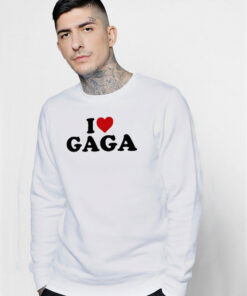 I Love Gaga Sweatshirt