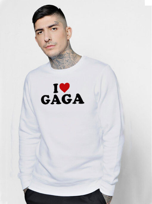 I Love Gaga Sweatshirt