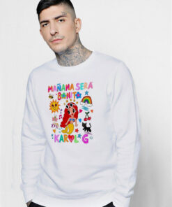 Manana Sera Bonito Karol G Bichota Sweatshirt