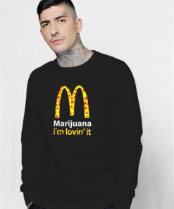 Marijuana I'm Lovin' It McDonald's Sweatshirt