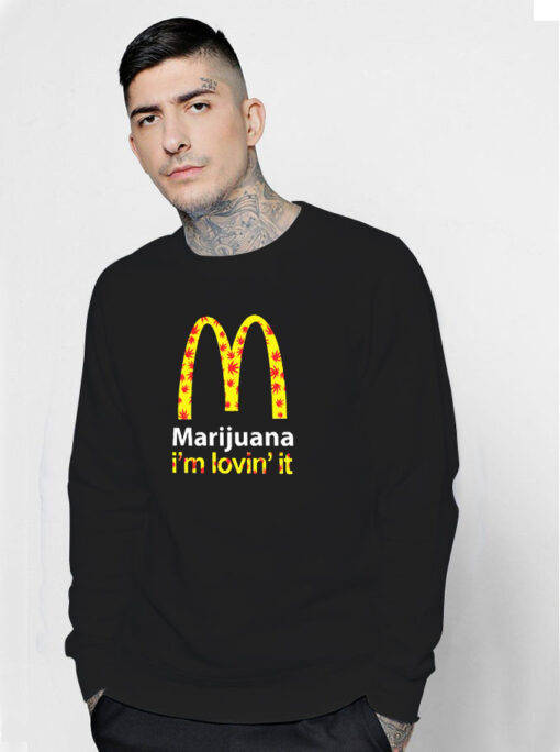 Marijuana I'm Lovin' It McDonald's Sweatshirt