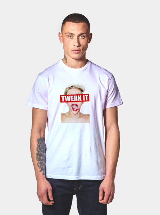 Miley Cyrus Twerk It Funny T Shirt