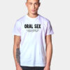 Oral Sex A Great Last Minute Gift T Shirt