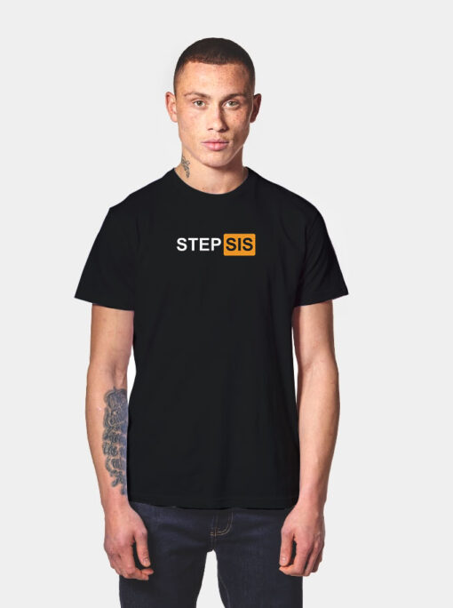 Step Sis Porn Hub Parody T Shirt