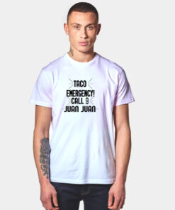 Taco Emergency Call 9 Juan Juan T Shirt