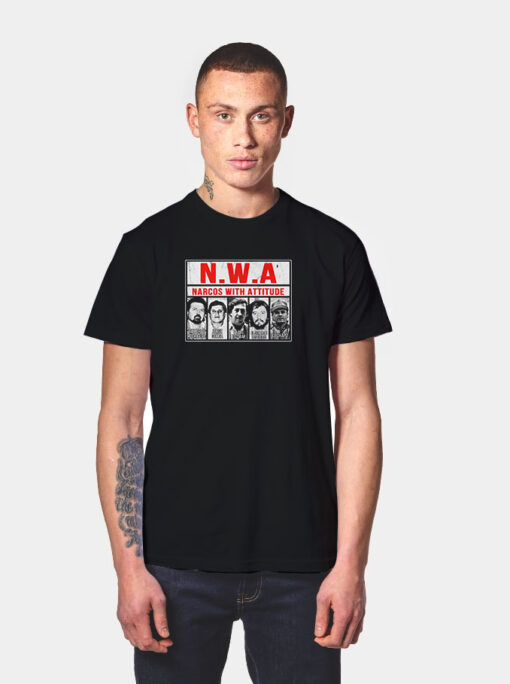 The Top NWA Narcos With Attitude T Shirt