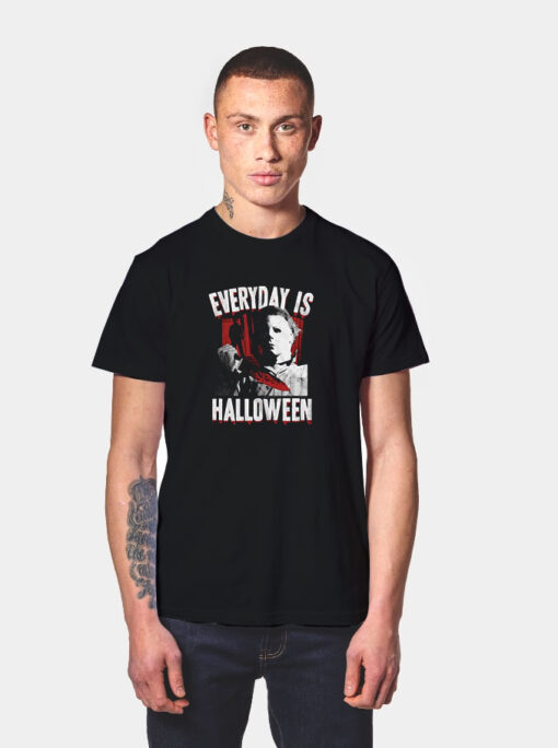 Michael Myers Halloween Everyday Is Horror Movie T Shirt