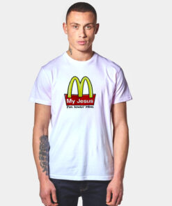 My Jesus I’m Lovin’ Him McDonald’s T Shirt