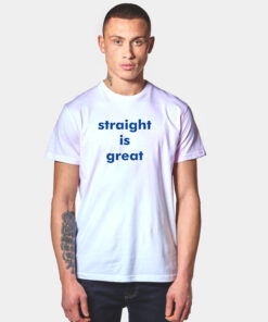 Straight Is Great RuPaul T Shirt